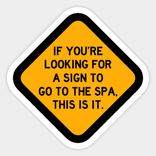 Here's a Sign to go to the Spa Sticker